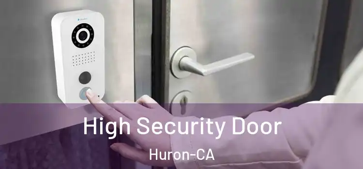  High Security Door Huron-CA