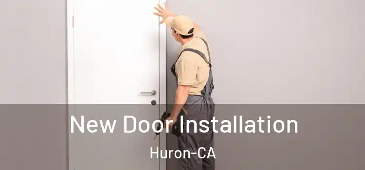  New Door Installation Huron-CA